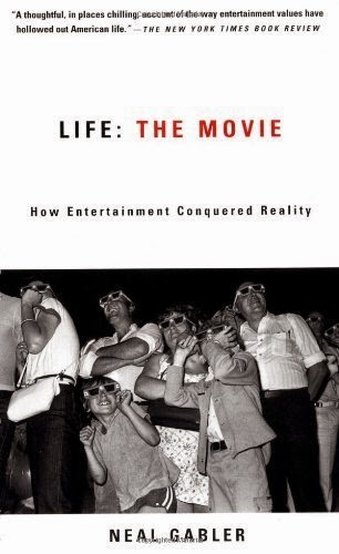 Life: The Movie: How Entertainment Conquered Reality