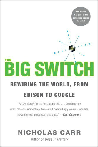 The Big Switch: Rewiring the World, from Edison to Google
