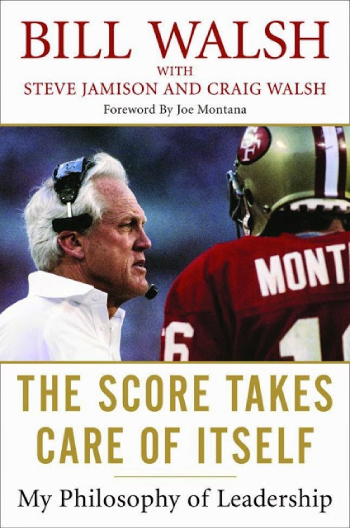 The Score will take care of Itself by Bill Walsh