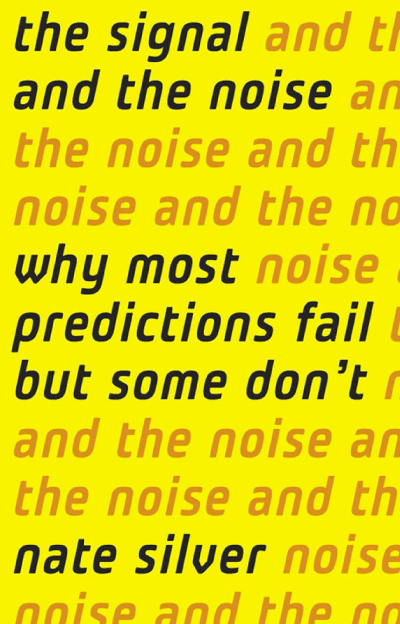 The Signal and the Noise: Why So Many Predictions Fail but Some Don't