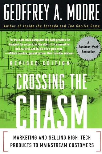 Crossing the Chasm: Marketing and Selling Disruptive Products to Mainstream Customers