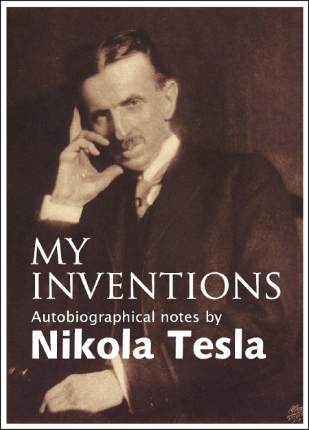 My Inventions: The Autobiography of Nikola Tesla