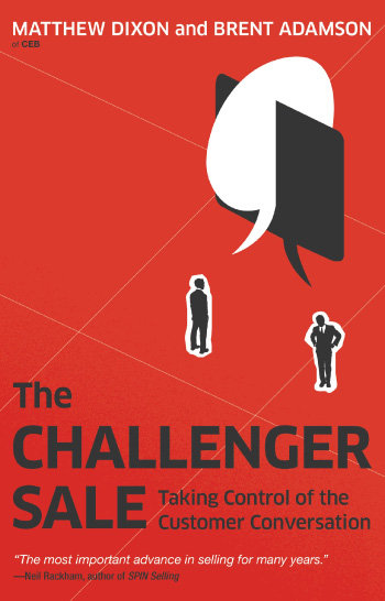 The Challenger Sale: Taking Control of the Customer Conversation