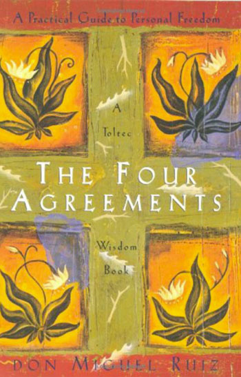 The Four Agreements: A Practical Guide to Personal Freedom