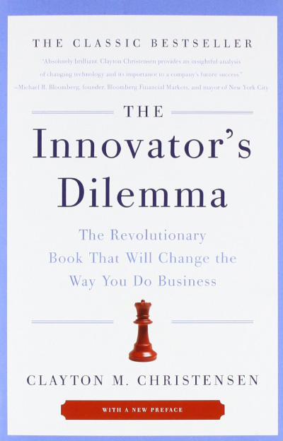 The Innovator's Dilemma: The Revolutionary Book That Will Change the Way You Do Business