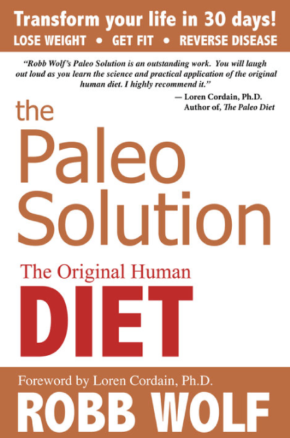 The Paleo Solution: The Original Human Diet