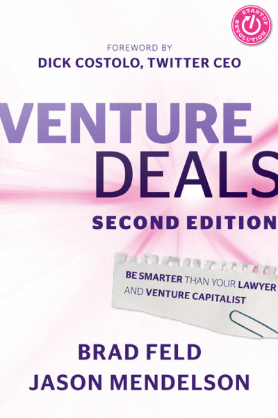 Venture Deals: Be Smarter Than Your Lawyer and Venture Capitalist